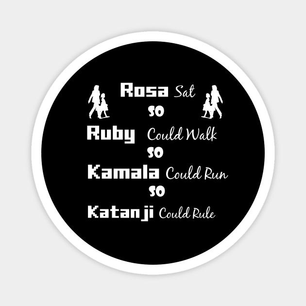 Rosa Sat So Ruby Could Walk So Kamala Could Run So Ketanji Could Rule 2022 Magnet by Trendy_Designs